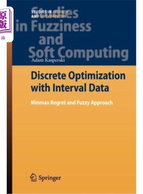 海外直订Discrete Optimization with Interval Data: Minmax Regret and Fuzzy Approach 区间数据离散优化：极小极大遗憾与