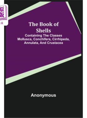 海外直订The Book of Shells; Containing the Classes Mollusca, Conchifera, Cirrhipeda, Ann 贝壳书;包含软体动物纲，针