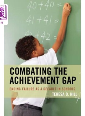 海外直订Combating the Achievement Gap: Ending Failure as a Default in Schools 消除成就差距：结束学校违约的失败