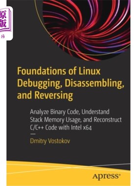 海外直订Foundations of Linux Debugging, Disassembling, and Reversing: Analyze Binary Cod Linux调试、反汇编和反转基