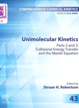 海外直订Unimolecular Kinetics: Part 2: Collisional Energy Transfer and the Master Equati 单分子动力学：第2部分：碰