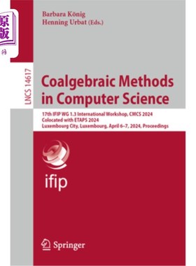 海外直订Coalgebraic Methods in Computer Science: 17th Ifip Wg 1.3 International Workshop 计算机科学中的共代数方法：
