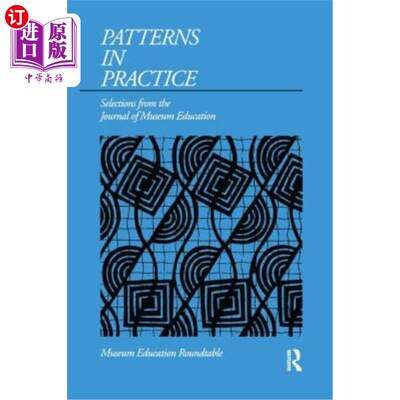 海外直订Patterns in Practice: Selections from the Journal of Museum Education 实践中的模式:选自《博物馆教育杂志》