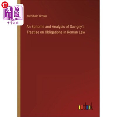 海外直订An Epitome and Analysis of Savigny's Treatise on Obligations in Roman Law 萨维尼《罗马法义务论》的缩影与分