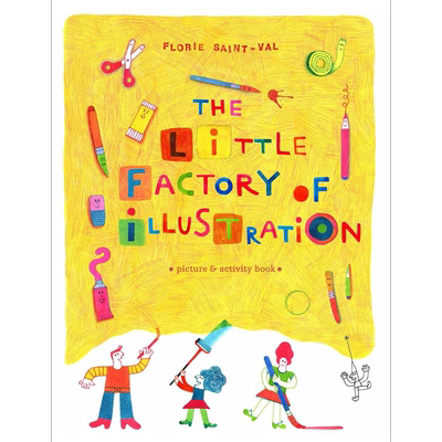 Florie Saint Val 创意插画小工厂 The Little Factory of Illustration 英文原版进口 儿童绘本艺术图画书 5-8岁【中商原版?