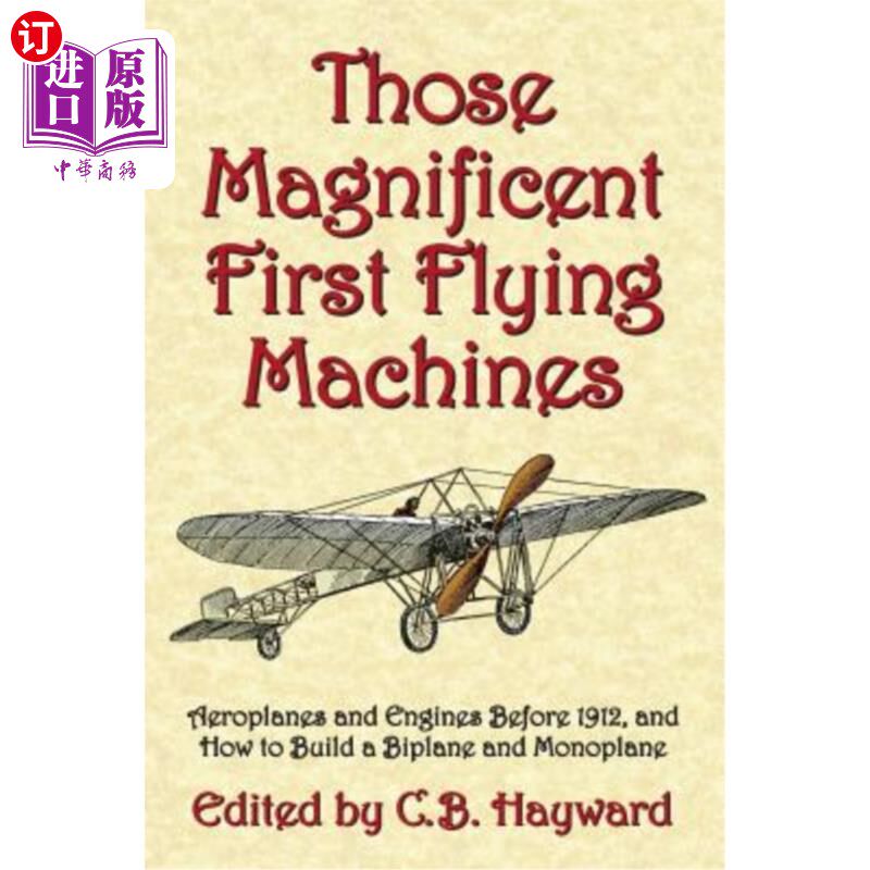 海外直订Those Magnificent First Flying Machines: Aeroplanes and Engines Before 1912, and 那些宏伟的第一架飞行器:191