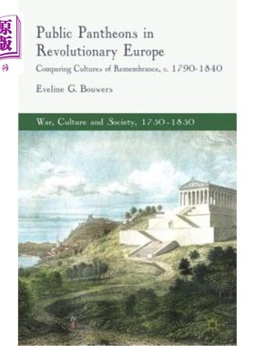 海外直订Public Pantheons in Revolutionary Europe: Comparing Cultures of Remembrance, C.  革命欧洲的公共万神殿：纪念