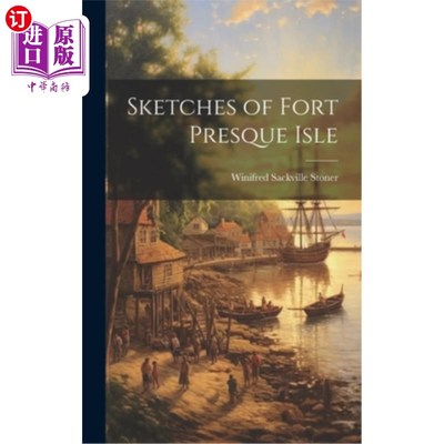 海外直订Sketches of Fort Presque Isle 普雷斯克堡岛的草图