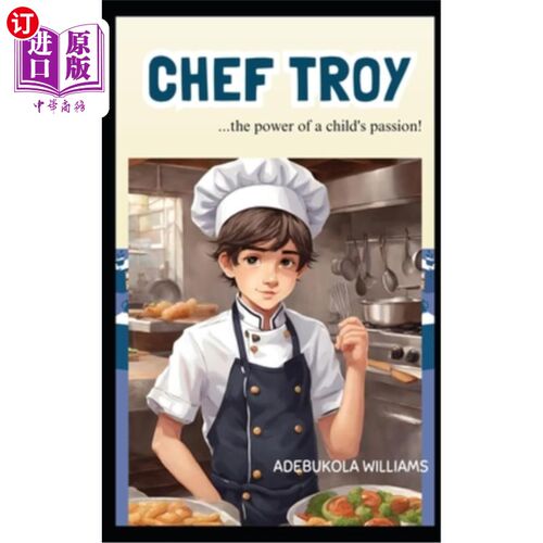 海外直订Chef Troy: ...power of a child's passion! 特洛伊厨师：……孩子激情的力量！