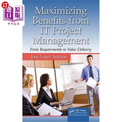 海外直订Maximizing Benefits from IT Project Management: From Requirements to Value Deliv 从IT项目管理中最大化收益：