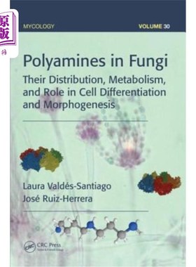 海外直订Polyamines in Fungi: Their Distribution, Metabolism, and Role in Cell Differenti 真菌中的多胺:分布、代谢及