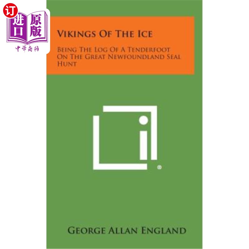 海外直订Vikings of the Ice: Being the Log of a Tenderfoot on the Great Newfoundland Seal 冰上的维京人：是纽芬兰海豹
