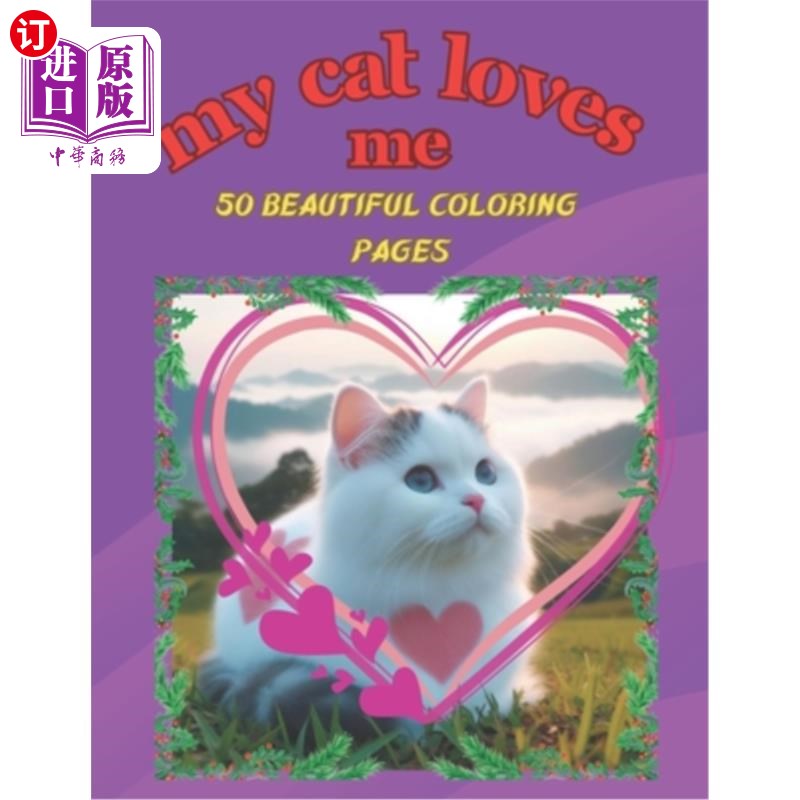 海外直订My Cat Loves Me: +50 Images of beautiful kittens in a world of love, for childre 我的猫爱我：+50图片美丽的