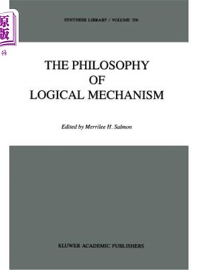 海外直订The Philosophy of Logical Mechanism: Essays in Honor of Arthur W. Burks, with Hi 逻辑机制哲学：亚瑟·W·伯克