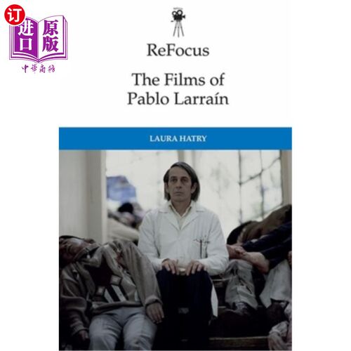 海外直订Refocus: The Films of Pablo Larraín 重新聚焦:巴勃罗的电影Larraín