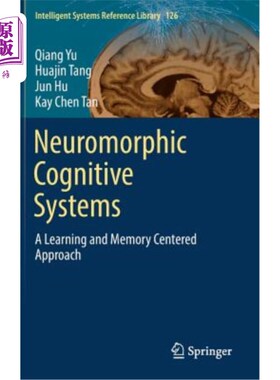 海外直订Neuromorphic Cognitive Systems: A Learning and Memory Centered Approach 神经形态认知系统:以学习和记忆为中心