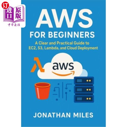 海外直订AWS for Beginners: A Clear and Practical Guide to EC2, S3, Lambda, and Cloud Dep 初学者的AWS: E