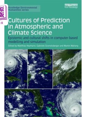 海外直订Cultures of Prediction in Atmospheric and Climate Science: Epistemic and Cultura 大气和气候科学中的预测文化