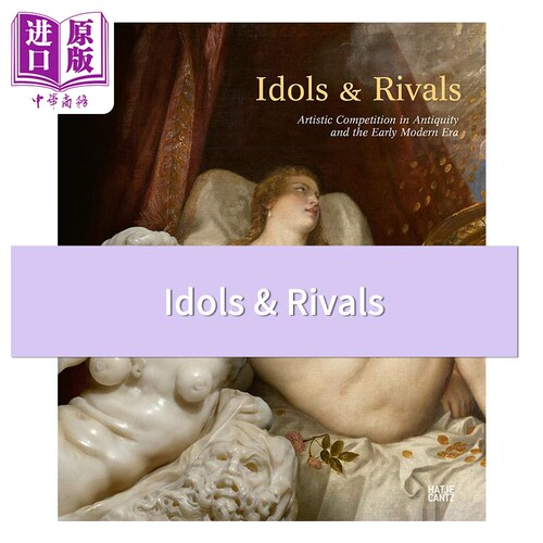 Idols & Rivals Artistic 进口艺术 偶像与对手:古代与现代早期的艺术竞赛【中商原版】