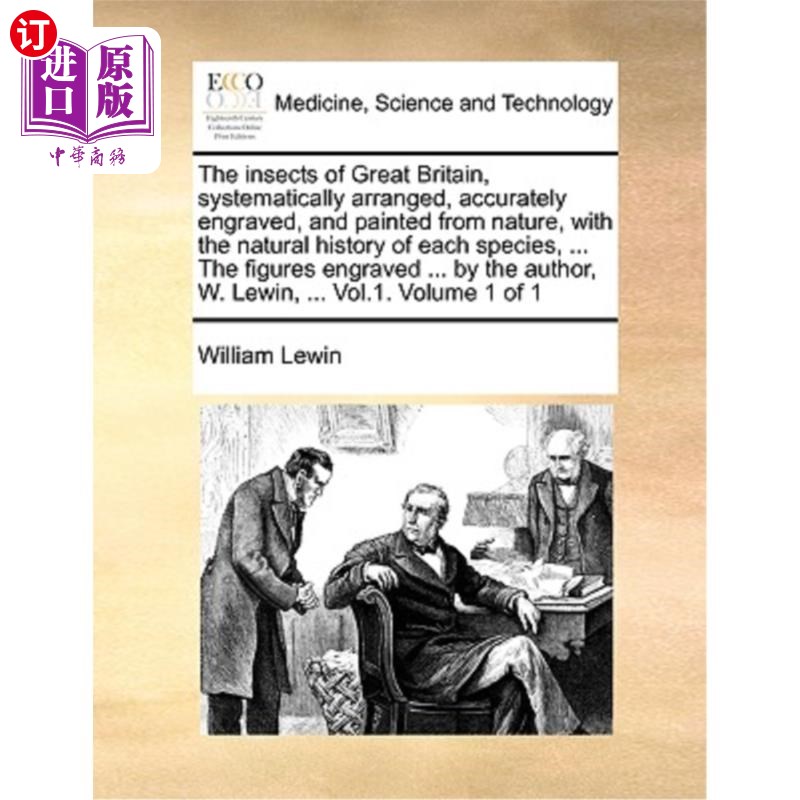 海外直订医药图书The Insects of Great Britain, Systematically Arranged, Accurately Engraved, and  英国的昆虫，系统排