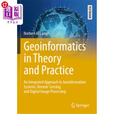 海外直订Geoinformatics in Theory and Practice: An Integrated Approach to Geoinformation  Geoinforma