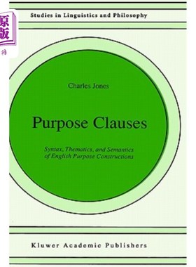 海外直订Purpose Clauses: Syntax, Thematics, and Semantics of English Purpose Constructio 目的子句:英语目的结构的句