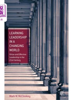 海外直订Learning Leadership in a Changing World: Virtue and Effective Leadership in the  变革世界中的学习型领导：21