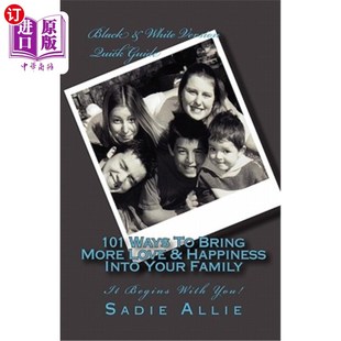 海外直订101 Ways To Bring More Love & Happiness Into Your Family: It Begins With You! 101种给你的家庭带来更多爱和幸