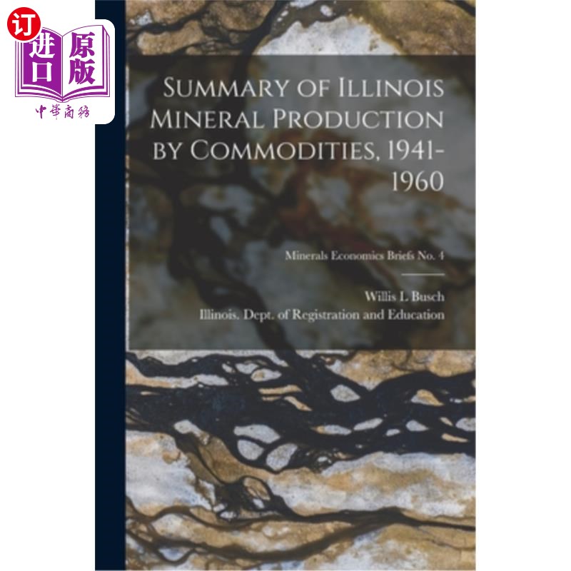 海外直订Summary of Illinois Mineral Production by Commodities, 1941-1960; Minerals Econo 1941-1960年