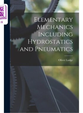 海外直订Elementary Mechanics Including Hydrostatics and Pneumatics 基础力学，包括静力学和气动