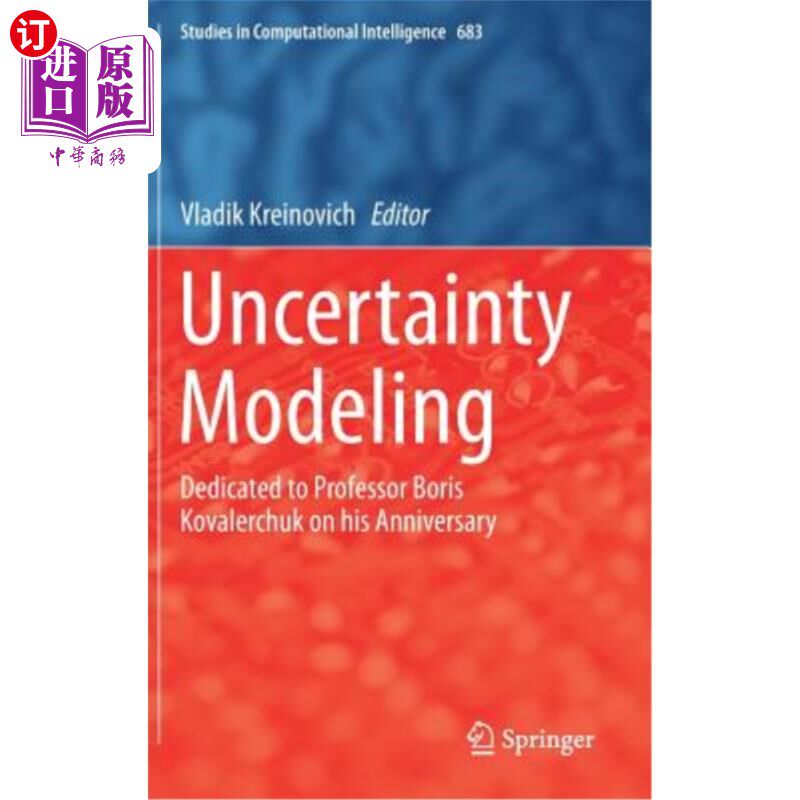 海外直订Uncertainty Modeling: Dedicated to Professor Boris Kovalerchuk on His Anniversar 不确定性建模：在Boris K