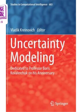 海外直订Uncertainty Modeling: Dedicated to Professor Boris Kovalerchuk on His Anniversar 不确定性建模：在Boris K