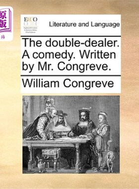 海外直订The Double-Dealer. a Comedy. Written by Mr. Congreve. 口是心非的人。一个喜剧。康格里夫先生写的。