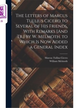海外直订The Letters of Marcus Tullius Cicero to Several of His Friends, With Remarks [An 马科斯·图利乌斯·西塞罗给他