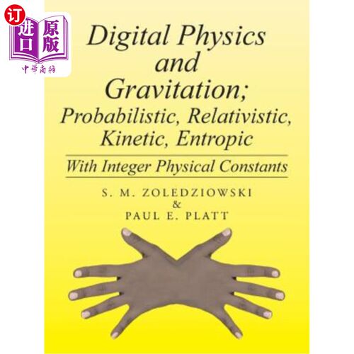 海外直订Digital Physics and Gravitation; Probabilistic, Relativistic, Kinetic, Entropic: 数字物理与引力；概率、相对