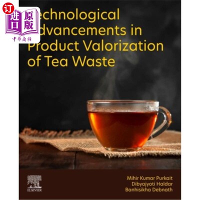 海外直订Technological Advancements in Product Valorization of Tea Waste 茶叶废弃物产品定价的技术进展