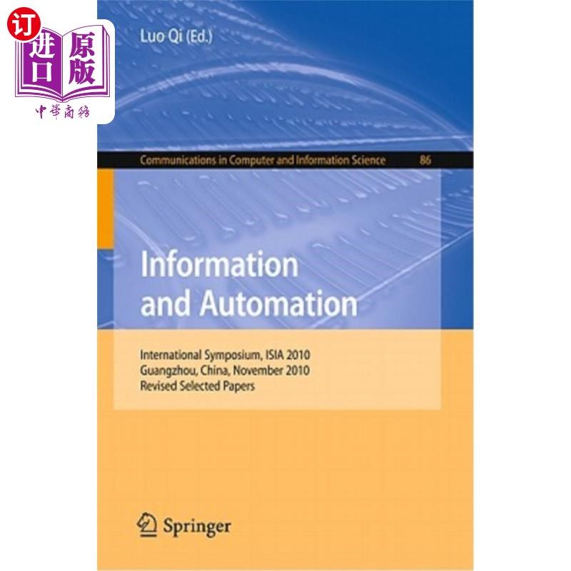 海外直订Information and Automation: International Symposium, ISIA 2010 Guangzhou, China, 信息与自动化：国际研讨会，