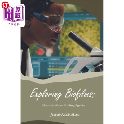 海外直订Exploring Biofilms: Nature's Water Binding Agents 探索生物膜：自然界的水结合剂