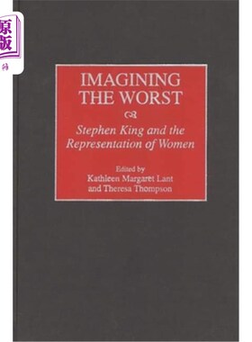 海外直订Imagining the Worst: Stephen King and the Representation of Women 想象最坏的情况:斯蒂芬·金和女性的代表
