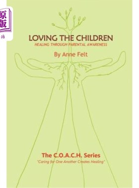 海外直订Loving The Children: Caring for One Another Creates Healing - the COACH series 关爱孩子:互相关爱创造治愈—