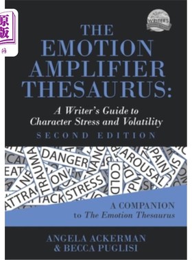 海外直订The Emotion Amplifier Thesaurus: A Writer's Guide to Character Stress and Volati 情感放大器辞典：作家的性格