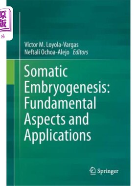 海外直订Somatic Embryogenesis: Fundamental Aspects and Applications 体细胞胚胎发生:基本方面和应用