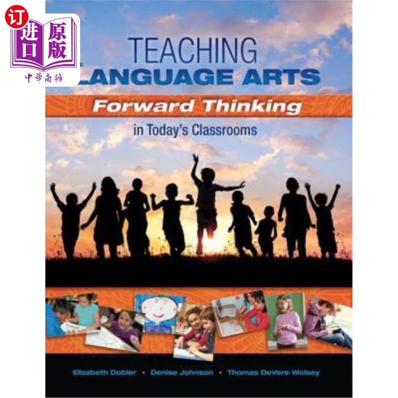 海外直订Teaching the Language Arts: Forward Thinking in Today's Classrooms 语言艺术教学：当代课堂的前瞻性思考