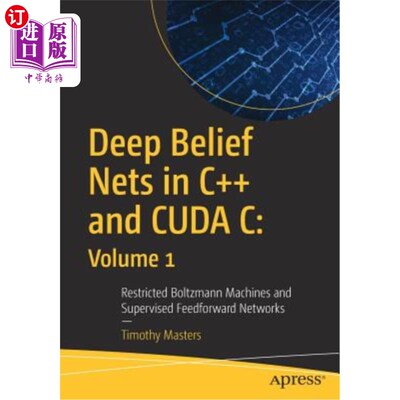 海外直订Deep Belief Nets in C++ and Cuda C: Volume 1: Restricted Boltzmann Machines and  c++和Cuda C