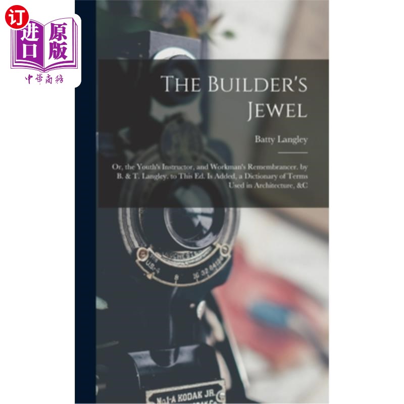 海外直订The Builder's Jewel: Or, the Youth's Instructor, and Workman's Remembrancer. by  建造者的珍宝:或者，青年的
