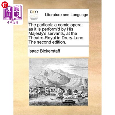 海外直订The Padlock: A Comic Opera: As It Is Perform'd by His Majesty's Servants, at the 挂锁:一部喜剧剧:国王陛下的