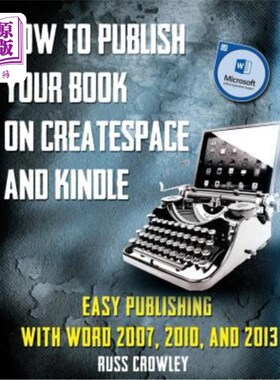 海外直订How to Publish Your Book on CreateSpace and Kindle: Easy Publishing with Word 20 如何在CreateS