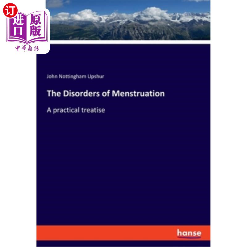 海外直订The Disorders of Menstruation: A practical treatise 月经紊乱:实用论文