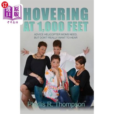 海外直订Hovering at 1,000 Feet: Advice Helicopter Moms Need, but Don't Really Want to He 在1000英尺上空盘旋:直升机