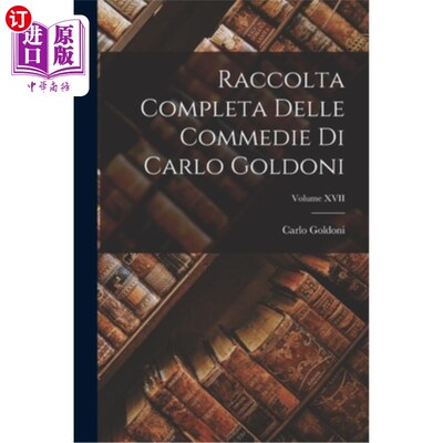 海外直订Raccolta Completa Delle Commedie di Carlo Goldoni; Volume XVII 卡洛·戈尔多尼的全集;十七卷
